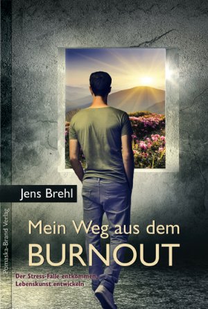 ISBN 9783943304213: Mein Weg aus dem Burnout - Der Stress-Falle entkommen, Lebenskunst entwickeln