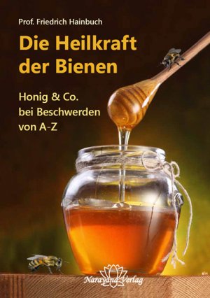 ISBN 9783943309416: Die Heilkraft der Bienen - Honig & Co. bei Beschwerden von A-Z