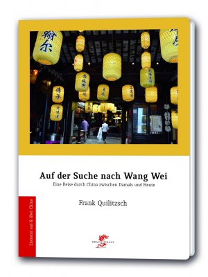 ISBN 9783943314311: Auf der Suche nach Wang Wei - Ein Literarischer Reisebericht