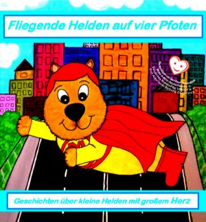 ISBN 9783943355093: Fliegende Helden auf vier Pfoten - Geschichten über kleine Helden mit großem Herz