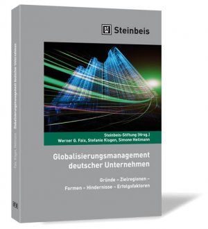 ISBN 9783943356755: Globalisierungsmanagement deutscher Unternehmen - Gründe – Zielregionen – Formen – Hindernisse – Erfolgsfaktoren