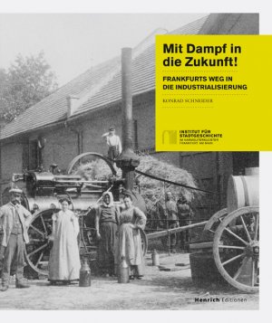 gebrauchtes Buch – Konrad Schneider – Mit Dampf in die Zukunft! - Frankfurts Weg in die Industralisierung