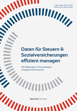 ISBN 9783943407365: Daten für Steuern & Sozialversicherungen effizient managen: Wie Abteilungen im Personalwesen erfolgreich kommunizieren