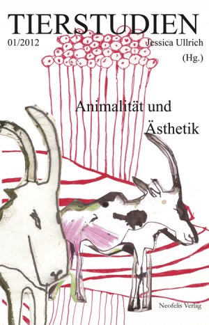 ISBN 9783943414011: Animalität und Ästhetik - Tierstudien 01/2012