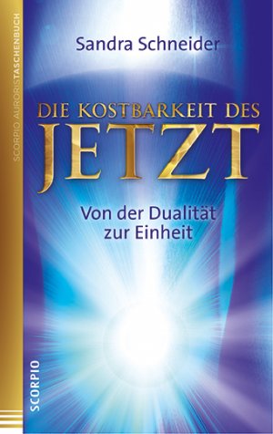 gebrauchtes Buch – Sandra Schneider – Die Kostbarkeit des Jetzt - Von der Dualität zur Einheit