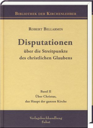 ISBN 9783943506037: Disputationen über die Streitpunkte des christlichen Glaubens - Über Christus, das Haupt der ganzen Kirche (Bd II)