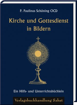 ISBN 9783943506525: Kirche und Gottesdienst in Bildern - Ein Hilfs- und Unterrichtsbüchlein