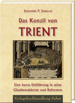 ISBN 9783943506655: Das Konzil von Trient – Eine kurze Einführung in seine Glaubensdekrete und Reformen