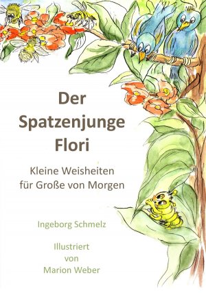 ISBN 9783943519242: Der Spatzenjunge Flori – Kleine Weisheiten für Große von Morgen