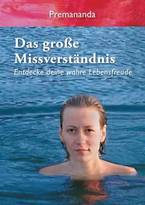 ISBN 9783943544169: Das große Missverständnis : Entdecke deine wahre Lebensfreude