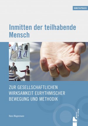 ISBN 9783943618280: Inmitten der teilhabende Mensch - Zur gesellschaftlichen Wirksamkeit eurythmischer Bewegung und Methodik