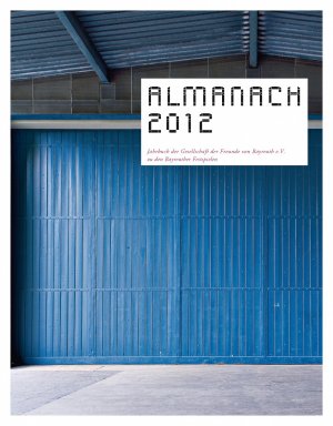 ISBN 9783943637021: Almanach 2012 - Jahrbuch der Gesellschaft der Freunde von Bayreuth e. V. zu den Bayreuther Festspielen