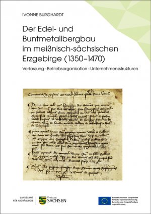 ISBN 9783943770322: Der Edel- und Buntmetallbergbau im meißnisch-sächsischen Erzgebirge (1350–1470) – Verfassung – Betriebsorganisation – Unternehmensstrukturen. ArchaeoMontan 1