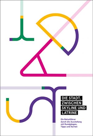 ISBN 9783943770605: Die Stadt. Zwischen Skyline und Latrine – Ein Reiseführer durch die Ausstellung mit Rundgängen, Tipps und Karten