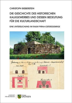 ISBN 9783943770629: Die Geschichte des historischen Kalkgewerbes und dessen Bedeutung für die Kulturlandschaft. Eine Untersuchung im Raum Pirna-Osterzgebirge