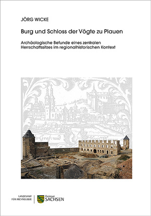 ISBN 9783943770698: Burg und Schloss der Vögte zu Plauen – Archäologische Befunde eines zentralen Herrschaftssitzes im regionalhistorischen Kontext