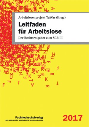 ISBN 9783943787801: Leitfaden für Arbeitslose : der Rechtsratgeber zum SGB III. Arbeitslosenprojekt TuWas (Hrsg.) ; Ulrich Stascheit, Ute Winkler ; unter Mitarbeit von Andreas Hammer (Kapitel T), Horst Steinmeyer (Kapitel O, Q) / Fachhochschulverlag ; Band 3