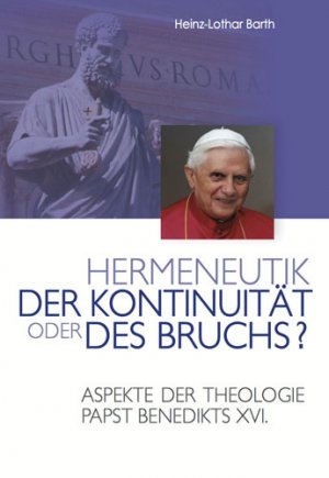 ISBN 9783943858082: Hermeneutik der Kontinuität oder des Bruchs? - Aspekte der Theologie Papst Benedikts XVI.