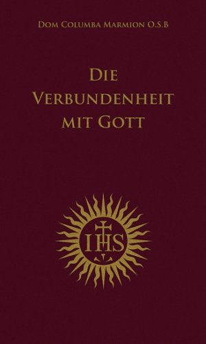 ISBN 9783943858778: Die Verbundenheit mit Gott - nach Dom Columba Marmion O. S. B.