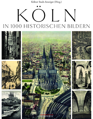 ISBN 9783943883893: Köln in 1000 historischen Bildern