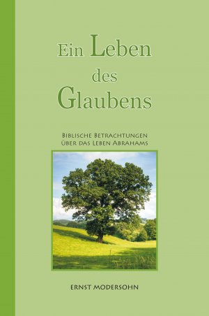 ISBN 9783944004303: Ein Leben des Glaubens : Biblische Betrachtungen über das Leben Abrahams