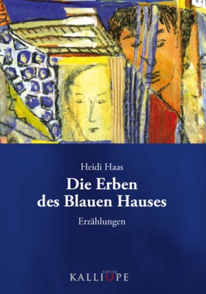 Die Erben Des Blauen Hauses Erzahlungen Heidi Haas Buch