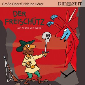 ISBN 9783944063287: Der Freischütz Die ZEIT-Edition - Hörspiel mit Opernmusik - Große Oper für kleine Hörer