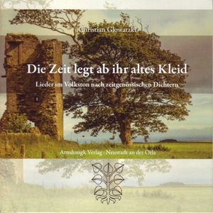 ISBN 9783944064598: Die Zeit legt ab ihr altes Kleid - Lieder im Volkston nach zeitgenössischer Dichtung