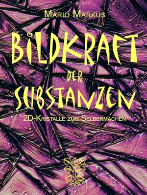 ISBN 9783944064772: Bildkraft der Substanzen - 2D-Kristalle zum Selbermachen