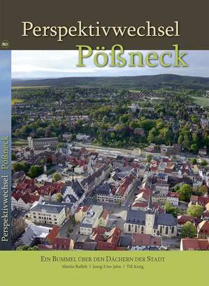 ISBN 9783944078359: Perspektivwechsel Pößneck - Ein Bummel über den Dächern der Stadt