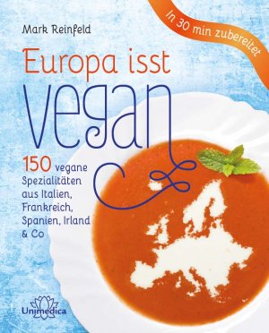 gebrauchtes Buch – Kochen - Reinfeld, Mark – Europa isst vegan. 150 vegane Spezialitäten aus Italien, Frankreich, Spanien, Irland und Co. ; in 30 min zubereitet.