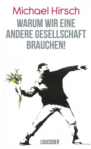 ISBN 9783944153025: Warum wir eine andere Gesellschaft brauchen!