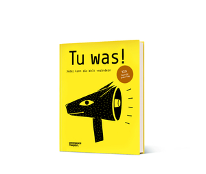 ISBN 9783944222134: Tu was! - Jeder kann die Welt verändern