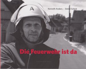 gebrauchtes Buch – Kenneth Anders – Die Feuerwehr ist da - Eine Beschreibung in Szenen und Fotografien