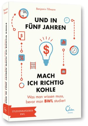 ISBN 9783944296067: Und in fünf Jahren mach ich richtig Kohle - Was man wissen muss, bevor man BWL studiert