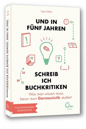 ISBN 9783944296074: Und in fünf Jahren schreib ich Buchkritiken - Was man wissen muss, bevor man Germanistik studiert.