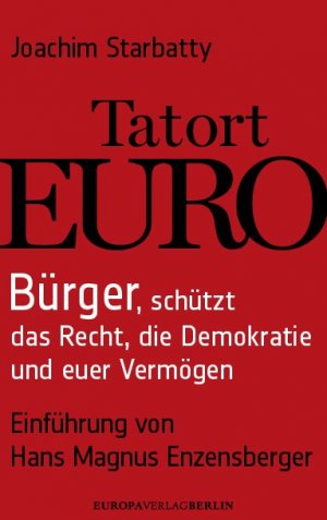 ISBN 9783944305035: Tatort Euro - Bürger, schützt die Demokratie, das Recht und euer Vermögen