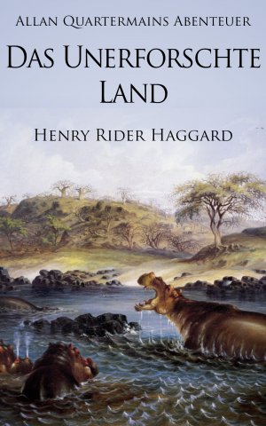 ISBN 9783944309781: Allan Quatermains Abenteuer: Das unerforschte Land | Henry Rider Haggard | Taschenbuch | 420 S. | Deutsch | 2015 | Jungierek, Melanie | EAN 9783944309781