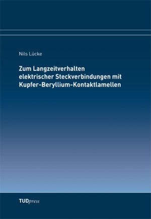 ISBN 9783944331751: Zum Langzeitverhalten elektrischer Steckverbindungen mit Kupfer-Beryllium-Kontaktlamellen