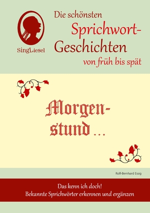 ISBN 9783944360317: Morgenstund hat Gold im Mund, Die schönsten Sprichwort-Geschichten von früh bis spät für Menschen mit Demenz - Das kenn ich doch! Bekannte Sprichwörter erkennen und ergänzen