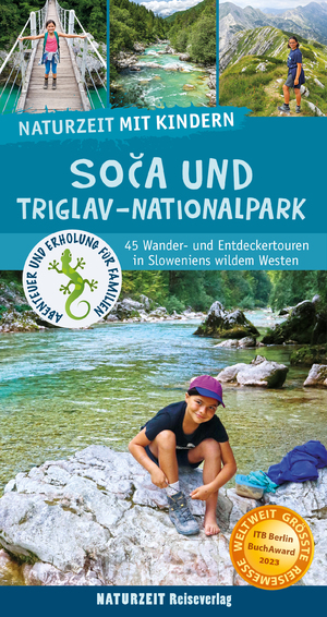 ISBN 9783944378343: Naturzeit mit Kindern: Soca und Triglav Nationalpark – 45 Wander- und Entdeckertouren in Sloweniens wildem Westen. Ausgezeichnet mit dem ITB BuchAward 2023