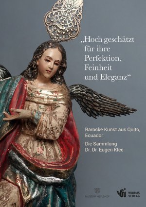 ISBN 9783944380629: „Hoch geschätzt für ihre Perfektion, Feinheit und Eleganz“ - Barocke Kunst aus Quito, Ecuador. Die Sammlung Dr. Dr. Eugen Klee