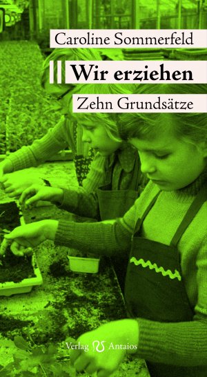 ISBN 9783944422787: Wir erziehen - Zehn Grundsätze