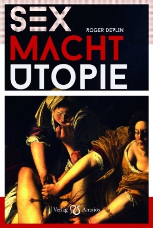 ISBN 9783944422992: Sex - Macht - Utopie