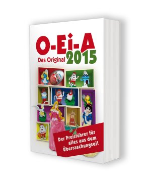 ISBN 9783944550039: O-Ei-A 2015 - Das Original - Der Preisführer für alles aus dem Überraschungsei!