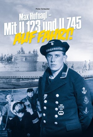 ISBN 9783944580067: Max Hufnagl – Mit U 123 und U 745 auf Fahrt!