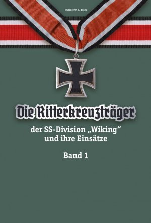 ISBN 9783944580142: Die Ritterkreuzträger der SS-Division „Wiking“ und ihre Einsätze Band I