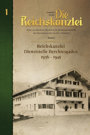 ISBN 9783944580432: "Reichskanzlei, Dienststelle Berchtesgaden" 1936-1945 - Hitlers zweite Reichskanzlei in den bayerischen Alpen