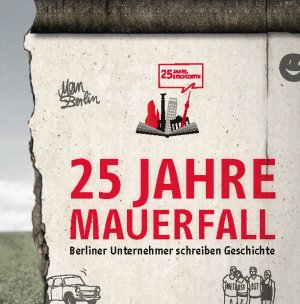 gebrauchtes Buch – Heide Reinhäckel – 25 Jahre Mauerfall - Berliner Unternehmer schreiben Geschichte