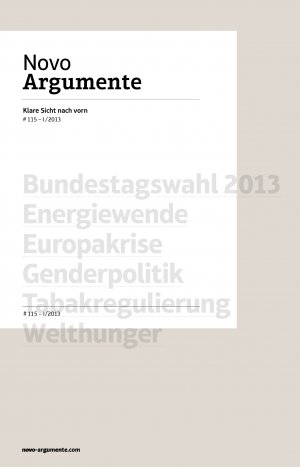 ISBN 9783944610009: NovoArgumente - #115 - 1/2013. Bundestagswahl 2013 - Energiewende - Europakrise - Genderpolitik - Tabakregulierung - Welthunger